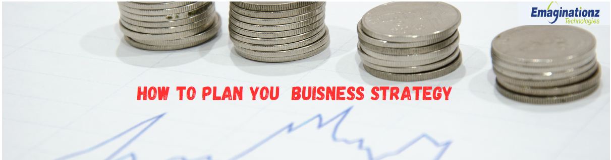 How to Plan Your  Business Strategy